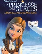 La Princesse des glaces : le monde des miroirs magiques