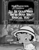 I'll Be Glad When You're Dead You Rascal You