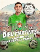 Dibu Martínez : Le gamin qui arrête le temps