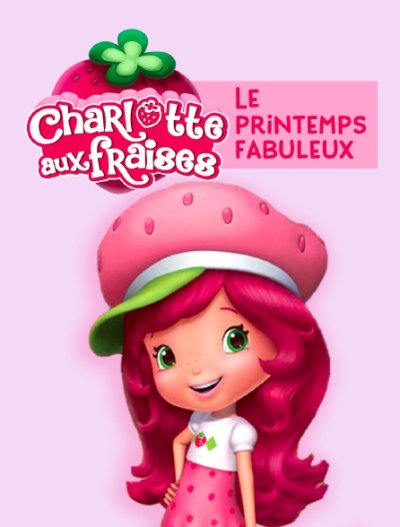 Charlotte aux fraises, le printemps fabuleux