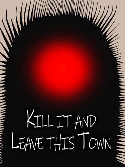 Kill It and Leave this Town