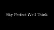 Sky Perfect Well Think