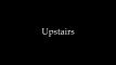 Upstairs