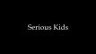 Serious Kids